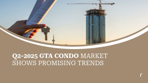 Q2-2025 GTA Condo Market Shows Promising Trends